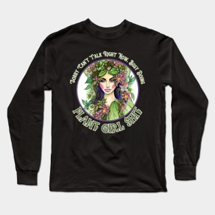 Sorry Cant Talk Right Now Busy Doing Plant Girl Shit Long Sleeve T-Shirt